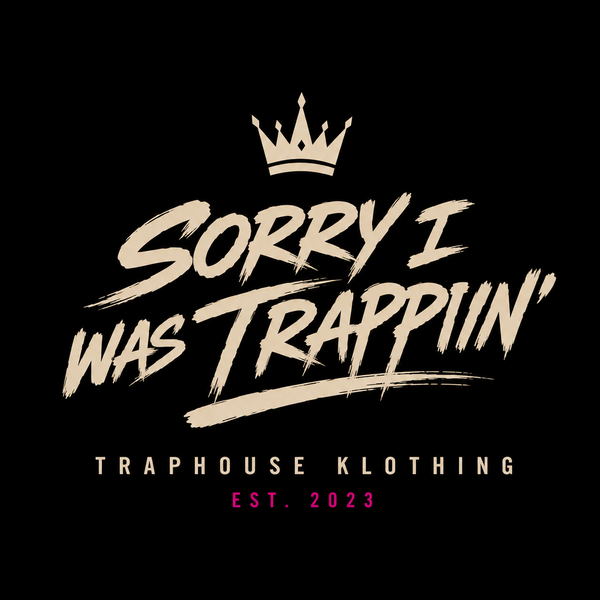 Sorry I Was Trappin'
